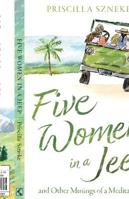 Five Women in a Jeep: and Other Musings of a Meditator - Priscilla Szneke - cover