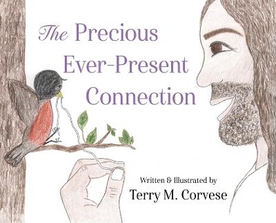 The Precious Ever-Present Connection - Terry M Corvese - cover