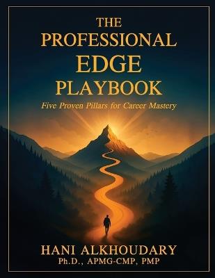 The Professional Edge Playbook: Five Proven Pillars for Career Mastery - Hani Alkhoudary - cover