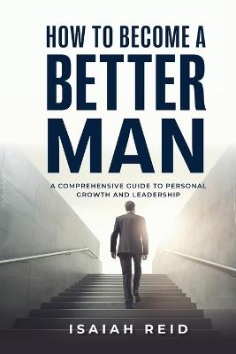 How To Become A Better Man - Isaiah Reid - cover
