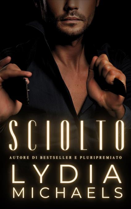 Sciolto - Lydia Michaels - ebook