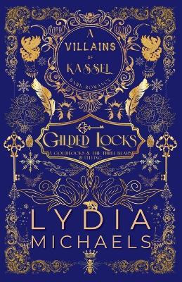 Gilded Locks: A Wicked Why Choose Retelling of Goldilocks & The Three Bears - Lydia Michaels - cover