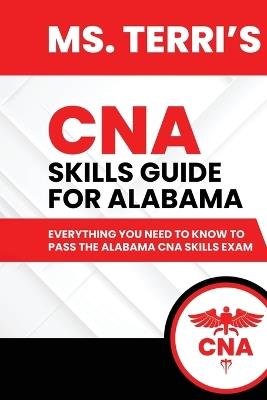 Ms. Terri's CNA Skills Guide For Alabama - Terri Walton - cover