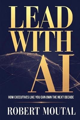 Lead with AI - Robert Moutal - cover