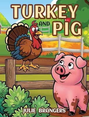 Turkey and Pig - Julie Brangers - cover