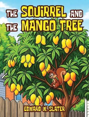 The Squirrel and the Mango Tree - Edward W Slater - cover