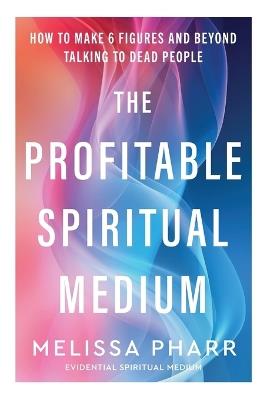 The Profitable Spiritual Medium - Melissa Pharr - cover