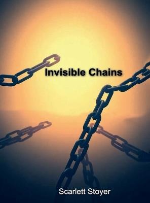 Invisible Chains - Scarlett Stoyer - cover