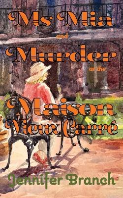 Ms. Mia and Murder at the Maison Vieux Carré - Jennifer Branch - cover