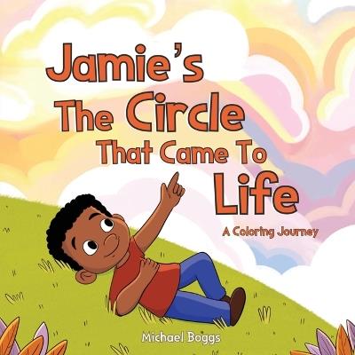 Jamie's The Circle That Came to Life: The Coloring Journey - Michael Boggs - cover