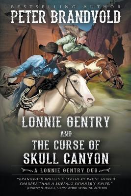Lonnie Gentry and the Curse of Skull Canyon: A Lonnie Gentry Duo - Peter Brandvold - cover