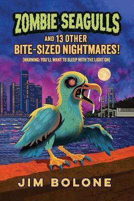 Zombie Seagulls: And 13 Other Bite-sized Nightmares - Jim Bolone - cover