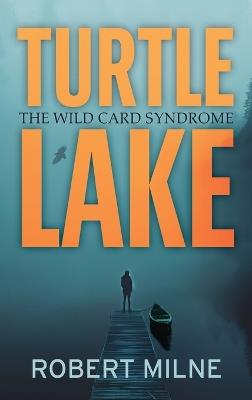 Turtle Lake: The Wild Card Syndrome - Robert Milne - cover