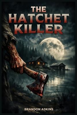 The Hatchet Killer - Brandon Adkins - cover
