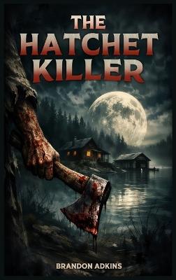 The Hatchet Killer - Brandon Adkins - cover