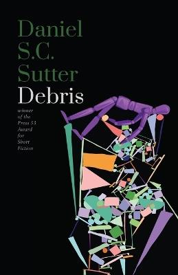 Debris: Stories - Daniel S C Sutter - cover