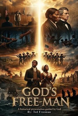 God's Free-Man: An American Tale of Perseverance: A Life in Service (Latest Edition) - Ted H Freeman - cover