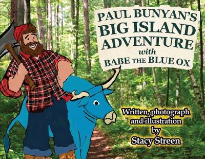 Paul Bunyan's Big Island Adventure with Babe the Blue Ox - Stacy Streen - cover