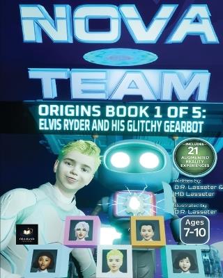 Elvis Ryder and His Glitchy Gearbot: An Augmented Reality STEM Adventure (Ages 7-10) - D R Lasseter,M B Lasseter - cover
