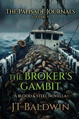 The Broker's Gambit: The Palisade Journals - Volume V - Jt Baldwin - cover