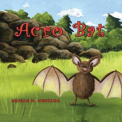 Acro Bat - Adrian M Hurtado - cover