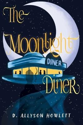 The Moonlight Diner - D Allyson Howlett - cover