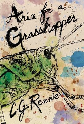 Aria for a Grasshopper - C G Rennie - cover