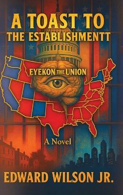 A Toast to the Establishment: Eyekon The Union - cover
