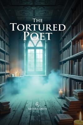 The Tortured Poet - Sandra Green - cover