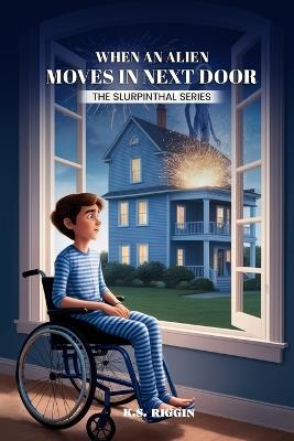 When An Alien Moves in Next Door: Part One of The Slurpinthal Series - K S Riggin - cover
