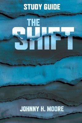 The Shift Study Guide - Johnny H Moore - cover