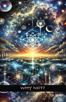 Why Not?: Tuning Your Frequency to Paradise - A Guide to Fearless Co-Creation - Peter Manfred - cover