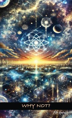 Why Not?: Tuning Your Frequency to Paradise - A Guide to Fearless Co-Creation - Peter Manfred - cover