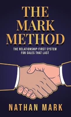 The M²ARK Method: The Relationship-First System for Sales That Last - Nathan Mark - cover
