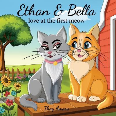 Ethan & Bella: love at the first meow - Thay Amaro - cover