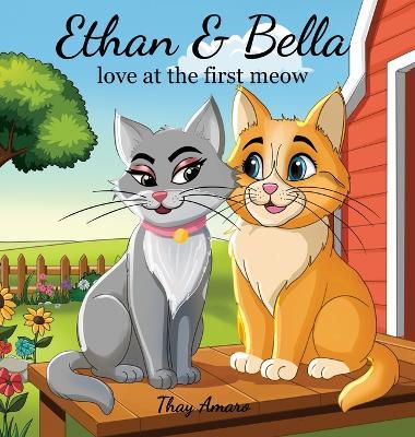 Ethan & Bella: love at the first meow - Thay Amaro - cover
