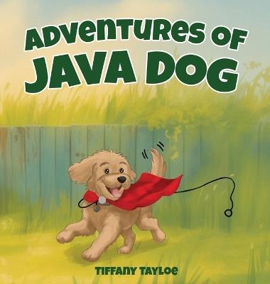 Adventures of Java Dog - Tiffany Tayloe - cover