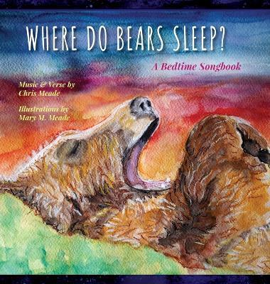 Where Do Bears Sleep?: A Bedtime Songbook - Chris Meade - cover