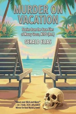 Murder on Vacation: Stories from the Case Files of Maury Gross, NYPD (Ret.) - Gerald Elias - cover