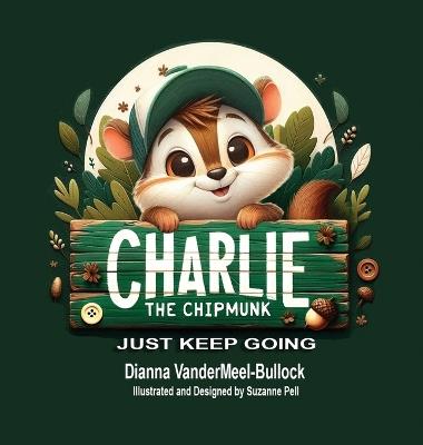 Charlie The Chipmunk - Just Keep Going - Dianna Vandermeel -Bullock - cover