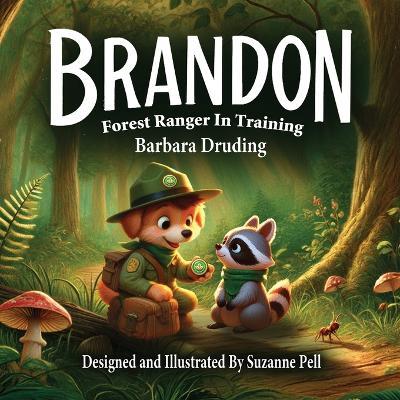 Brandon: Forest Ranger In Training - Barbara Druding - cover