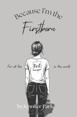 Because I am the Firstborn - Jennifer Park - cover