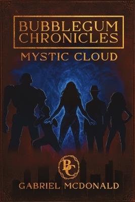 Bubblegum Chronicles: Mystic Cloud - Gabriel McDonald - cover
