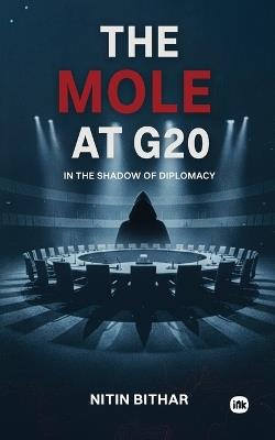 The Mole at G20: In the shadow of diplomacy - Nitin Bithar - cover