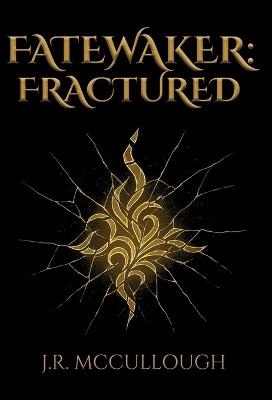 Fatewaker: Fractured - J R McCullough - cover