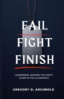 Fail Fight Finish - Gregory D Archbold - cover