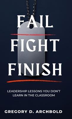 Fail Fight Finish - Gregory D Archbold - cover