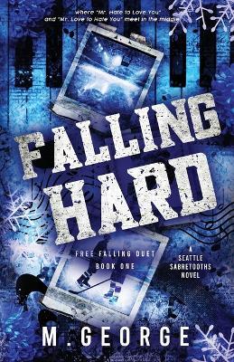 Falling Hard: Free Falling Duet - Book One - Discreet Edition - M George - cover
