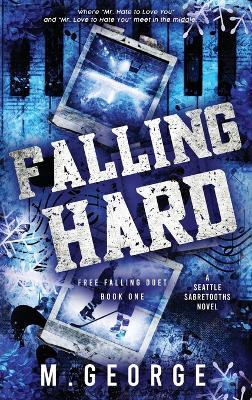 Falling Hard: Free Falling Duet - Book One - Discreet Edition - M George - cover