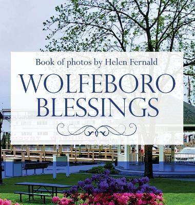 Wolfeboro Blessings: A Book of Photos - Helen Fernald - cover